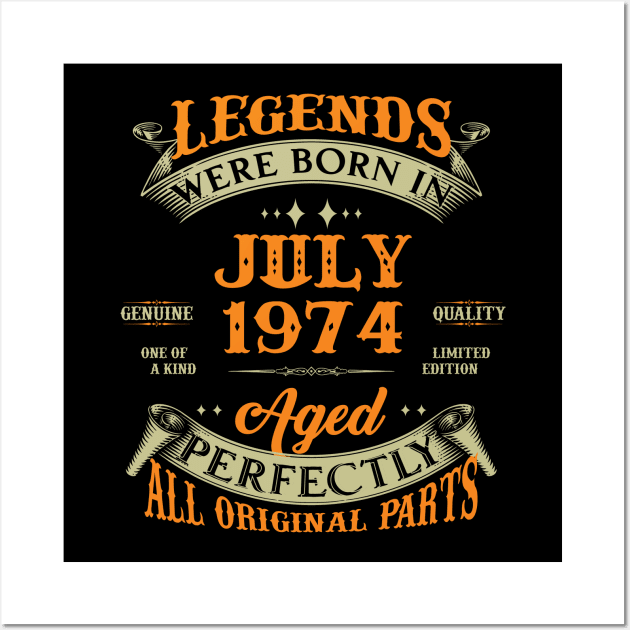 49th Birthday Gift Legends Born In July 1974 49 Years Old Wall Art by Schoenberger Willard